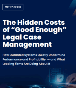 the-hidden-costs-of-‘good-enough’-legal-case-management